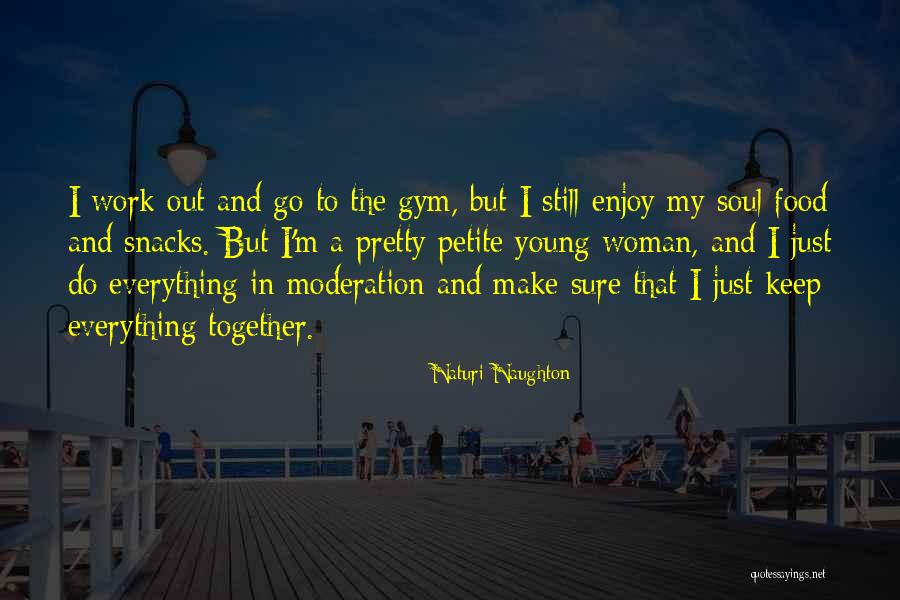 Do Everything In Moderation Quotes By Naturi Naughton