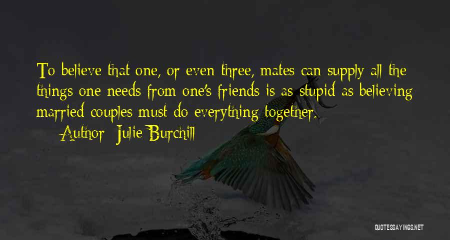 Do Everything Together Quotes By Julie Burchill