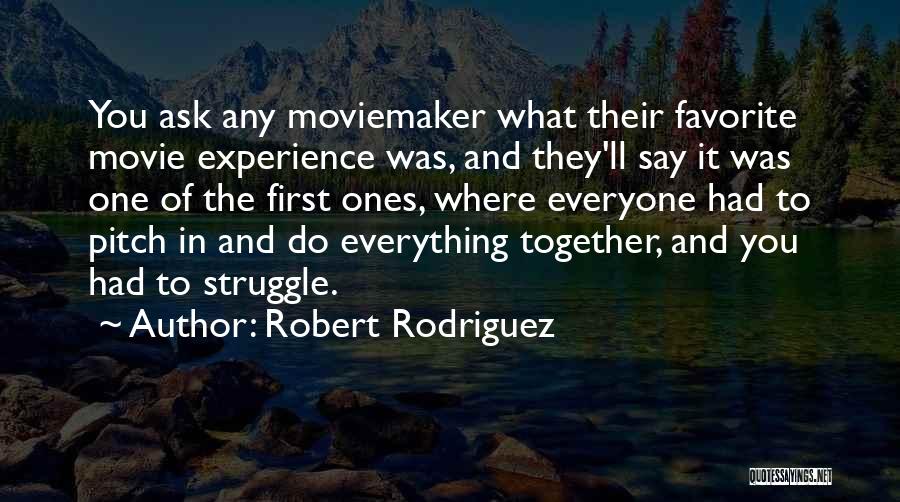 Do Everything Together Quotes By Robert Rodriguez