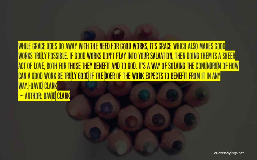 Do God's Work Quotes By David Clark