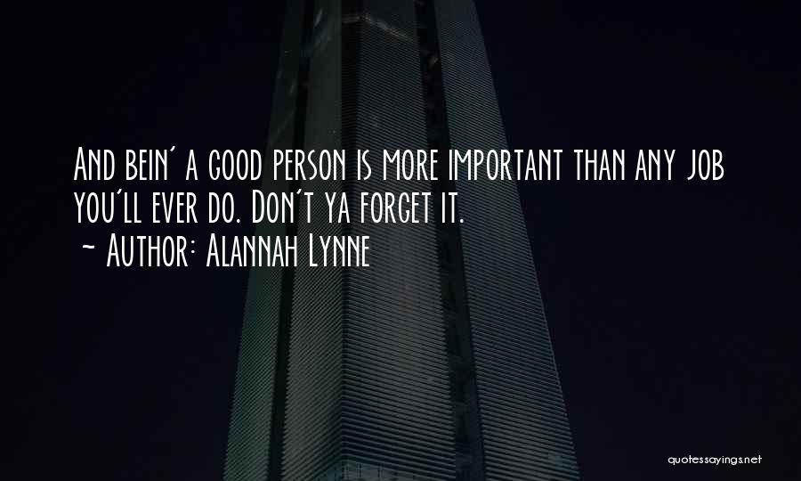 Do Good And Forget Quotes By Alannah Lynne