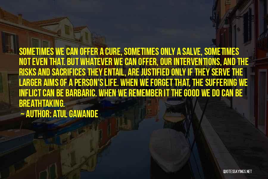 Do Good And Forget Quotes By Atul Gawande