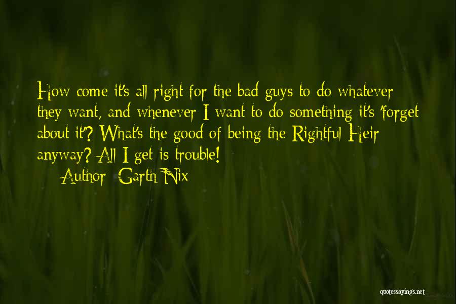 Do Good And Forget Quotes By Garth Nix