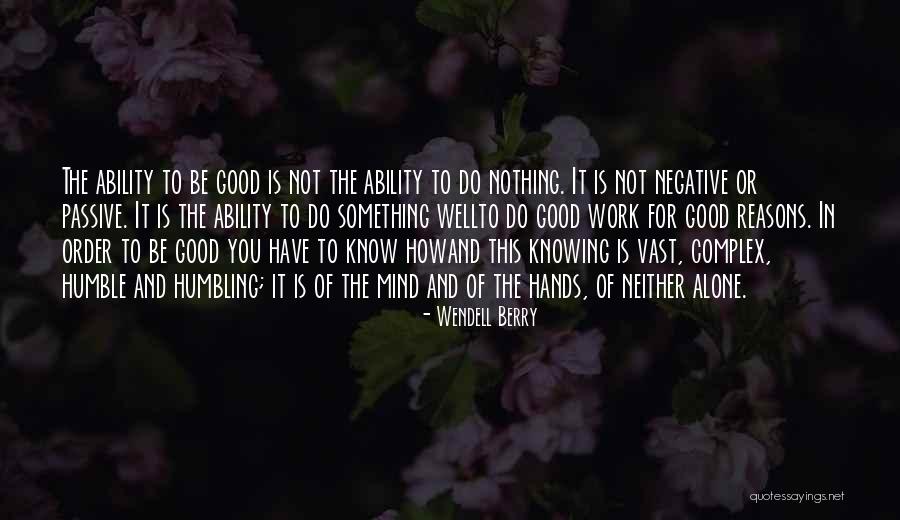 Do Good And Have Good Quotes By Wendell Berry Do Good And Have Good Quotes By Wendell Berry