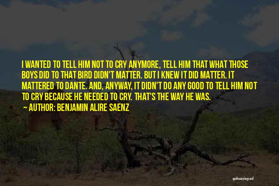 Do Good Anyway Quotes By Benjamin Alire Saenz