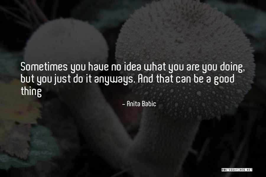 Do Good Anyways Quotes By Anita Babic Do Good Anyways Quotes By Anita Babic
