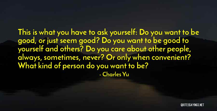 Do Good Be Kind Always Quotes By Charles Yu Do Good Be Kind Always Quotes By Charles Yu