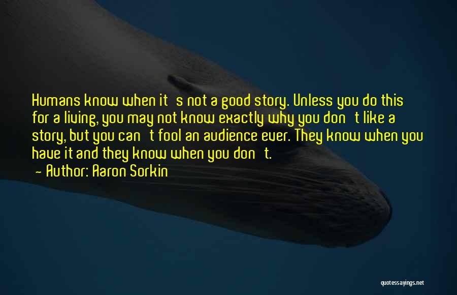 Do Good Have Good Story Quotes By Aaron Sorkin