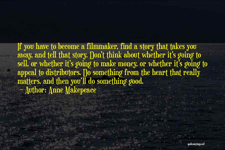 Do Good Have Good Story Quotes By Anne Makepeace