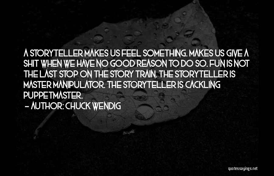 Do Good Have Good Story Quotes By Chuck Wendig