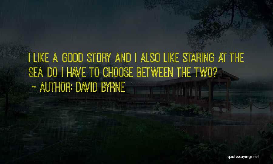 Do Good Have Good Story Quotes By David Byrne