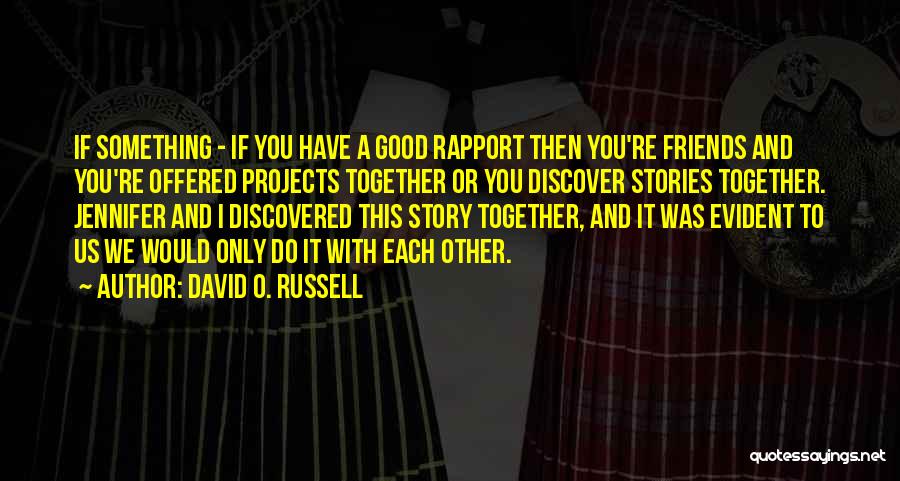 Do Good Have Good Story Quotes By David O. Russell