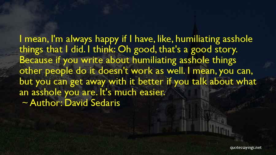 Do Good Have Good Story Quotes By David Sedaris
