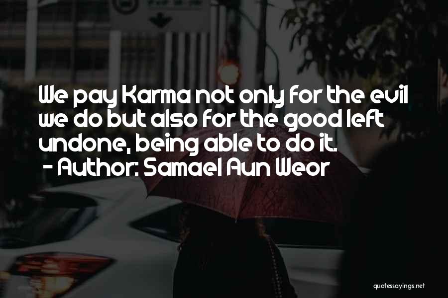 Do Good Karma Quotes By Samael Aun Weor