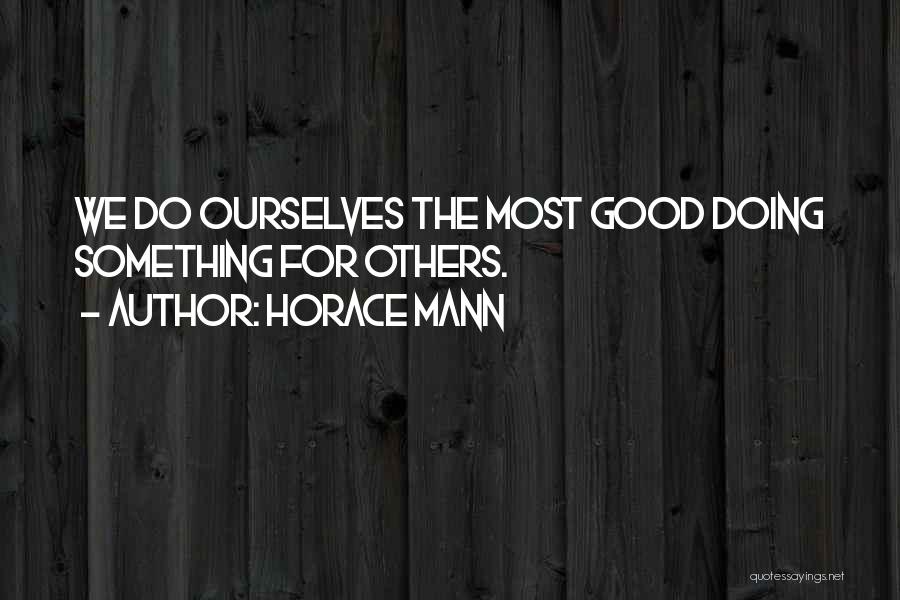 Do Good Others Quotes By Horace Mann