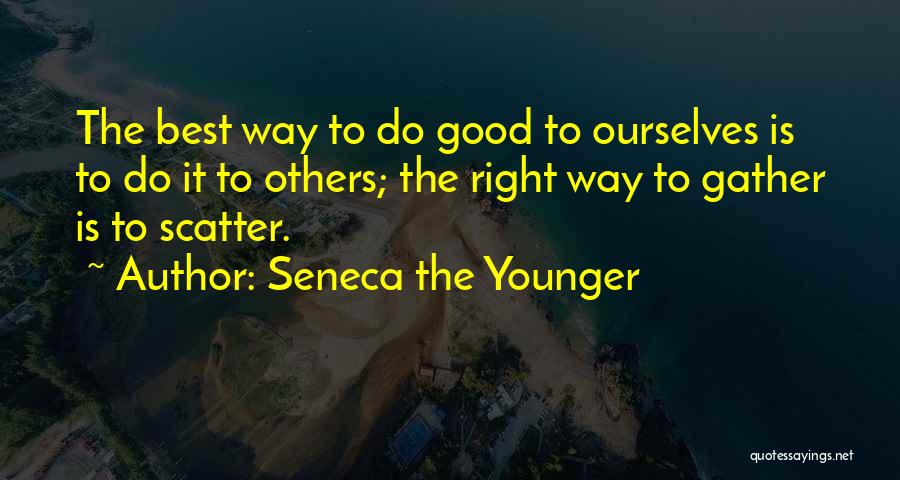 Do Good Others Quotes By Seneca The Younger