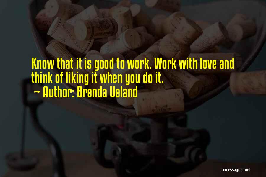 Do Good Work Quotes By Brenda Ueland