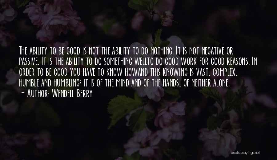 Do Good Work Quotes By Wendell Berry