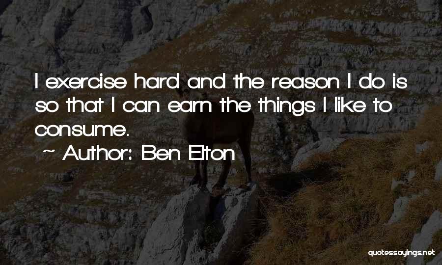 Do Hard Things Quotes By Ben Elton