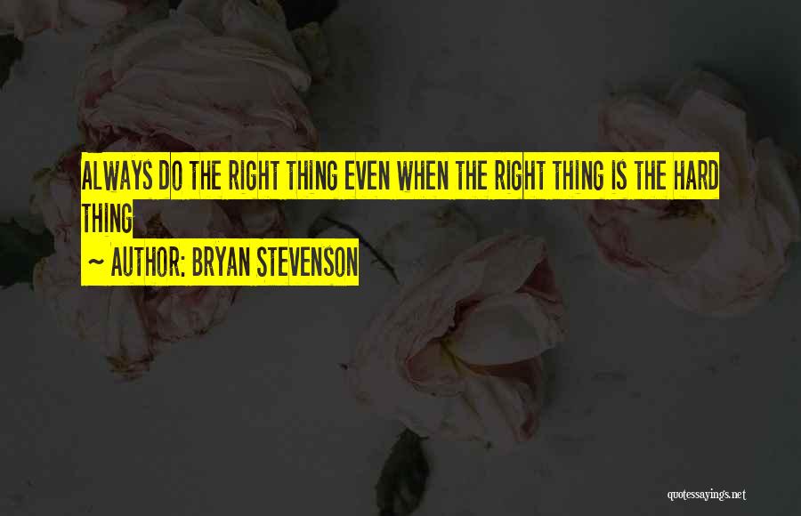 Do Hard Things Quotes By Bryan Stevenson