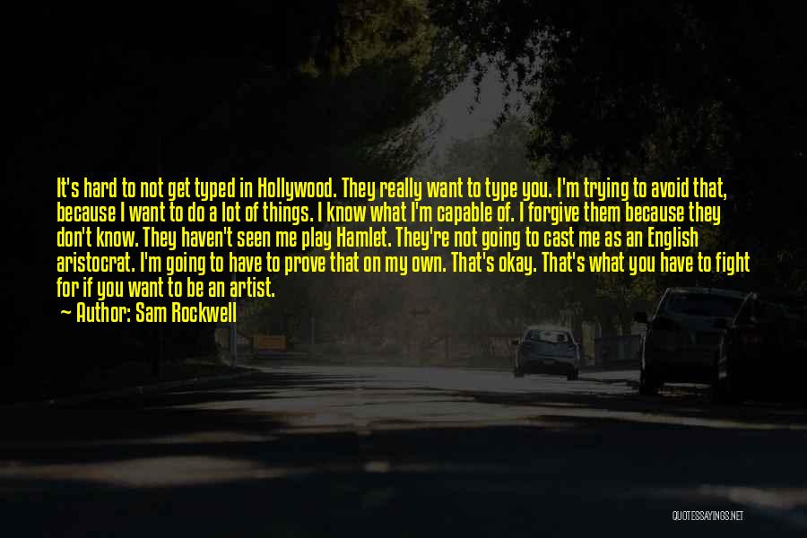 Do Hard Things Quotes By Sam Rockwell