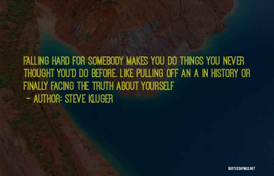 Do Hard Things Quotes By Steve Kluger