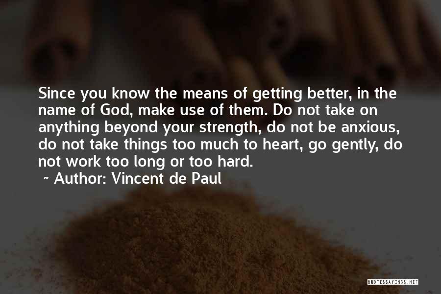 Do Hard Things Quotes By Vincent De Paul