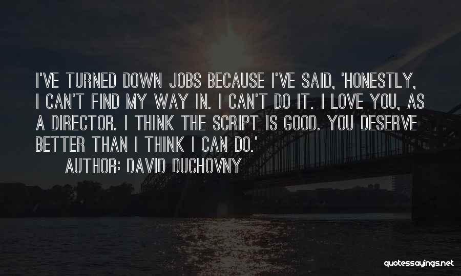 Do I Deserve Better Quotes By David Duchovny