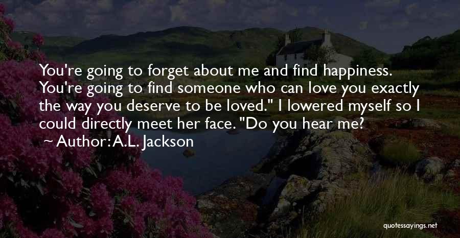 Do I Deserve Love Quotes By A.L. Jackson