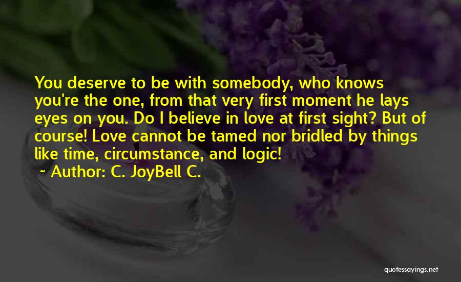 Do I Deserve Love Quotes By C. JoyBell C.