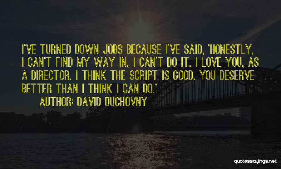 Do I Deserve Love Quotes By David Duchovny