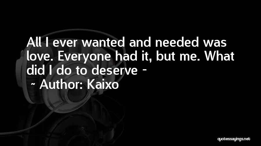 Do I Deserve Love Quotes By Kaixo