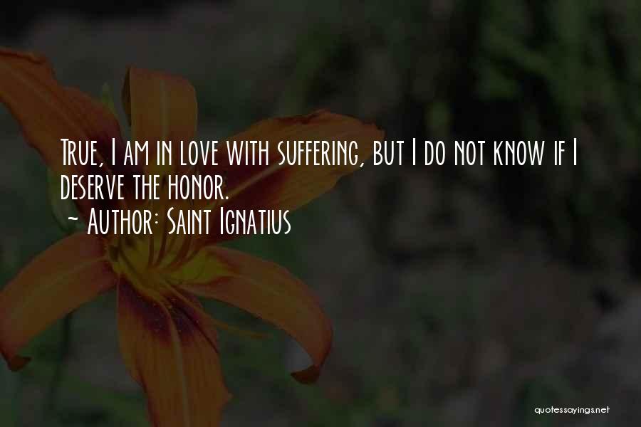 Do I Deserve Love Quotes By Saint Ignatius