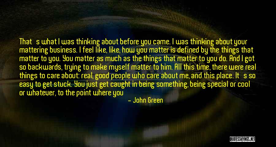 Do I Even Matter Quotes By John Green