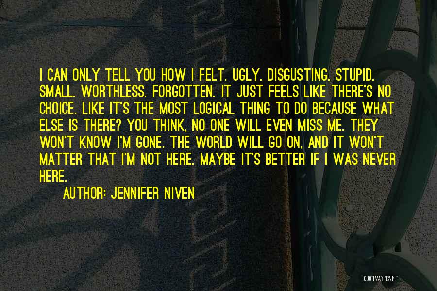 Do I Even Matter To You Quotes By Jennifer Niven
