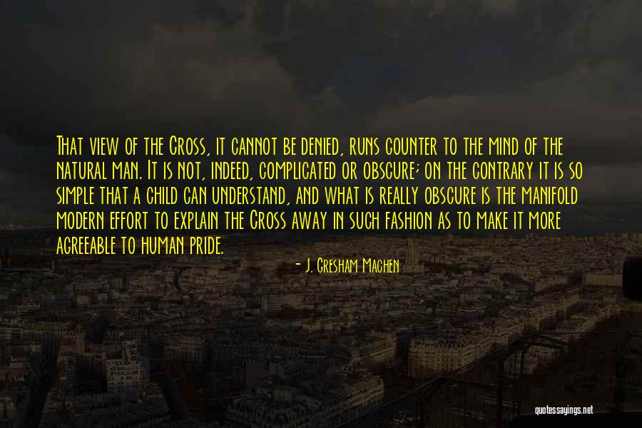 Do I Ever Cross Your Mind Quotes By J. Gresham Machen Do I Ever Cross Your Mind Quotes By J. Gresham Machen