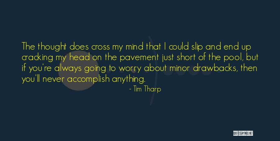Do I Ever Cross Your Mind Quotes By Tim Tharp Do I Ever Cross Your Mind Quotes By Tim Tharp