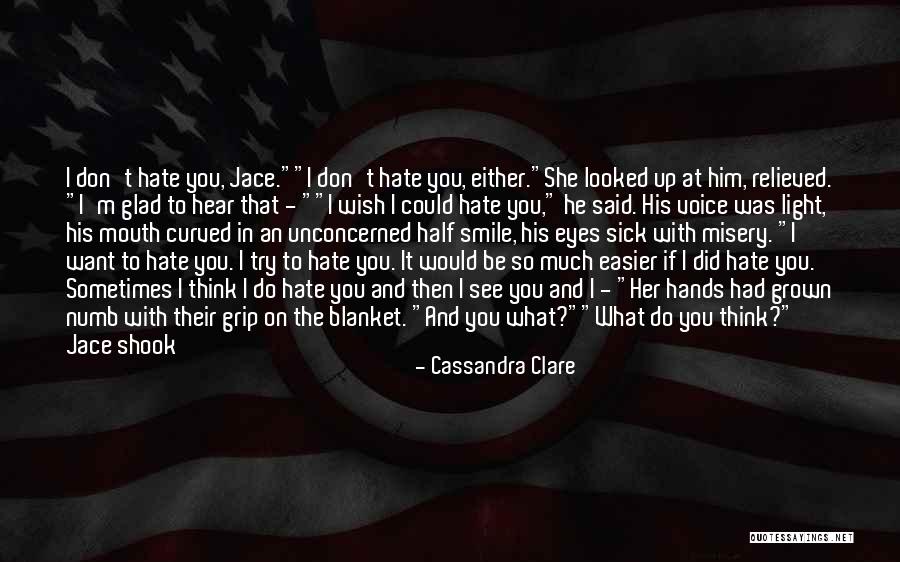 Do I Like Him Quotes By Cassandra Clare