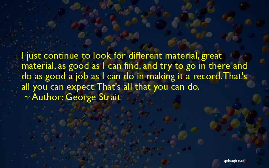 Do I Look Good Quotes By George Strait