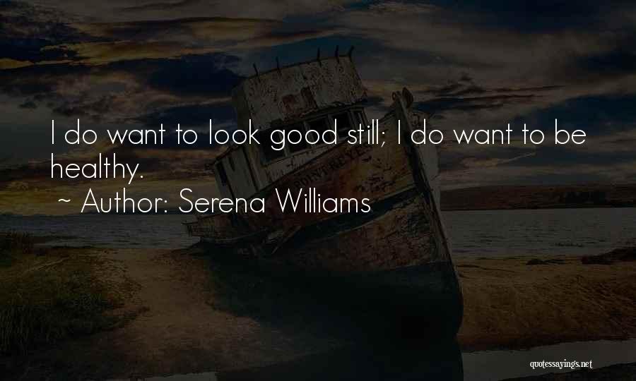 Do I Look Good Quotes By Serena Williams