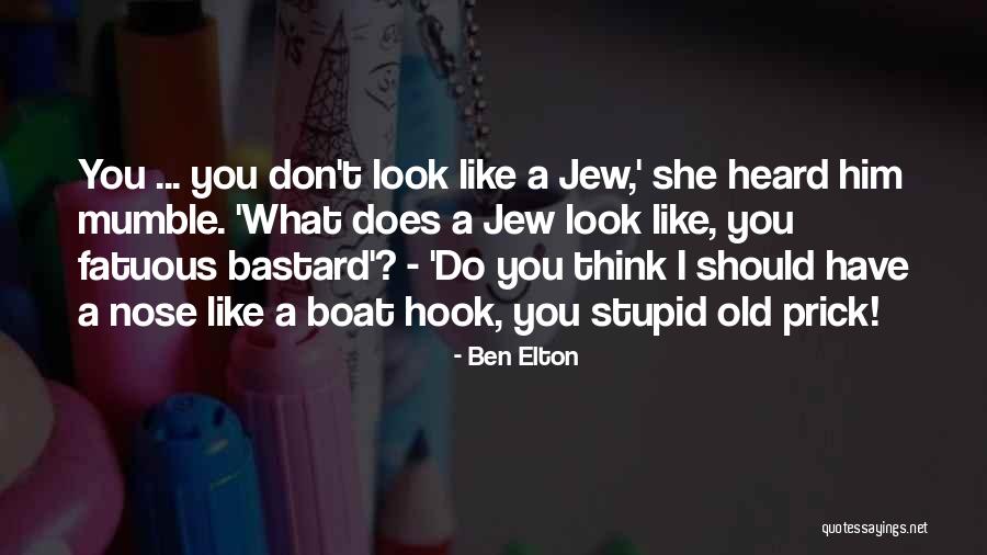 Do I Look Like I'm Stupid Quotes By Ben Elton