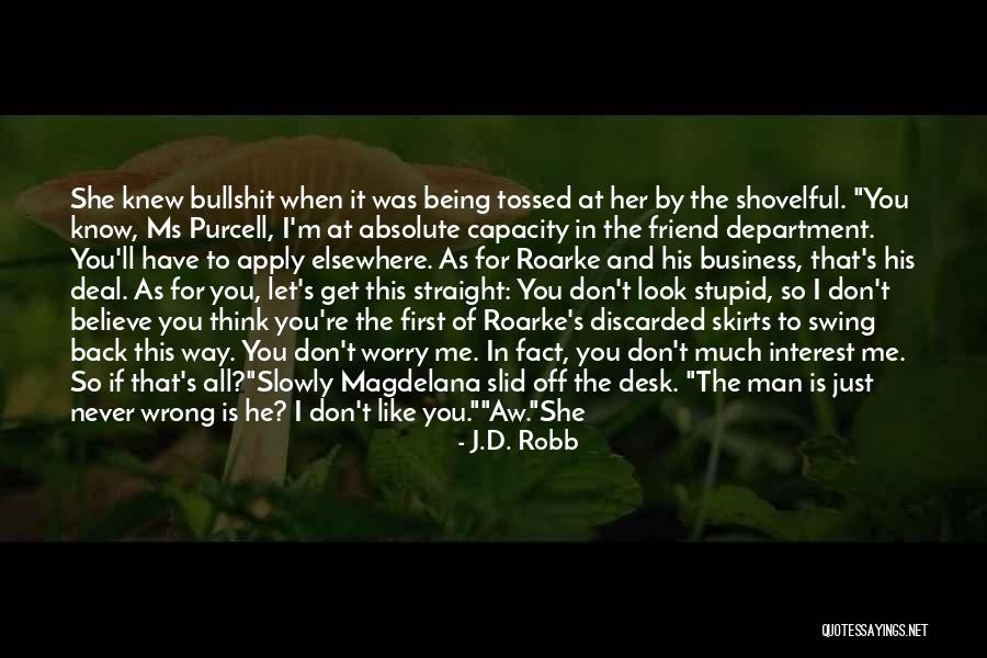 Do I Look Like I'm Stupid Quotes By J.D. Robb Do I Look Like I'm Stupid Quotes By J.D. Robb