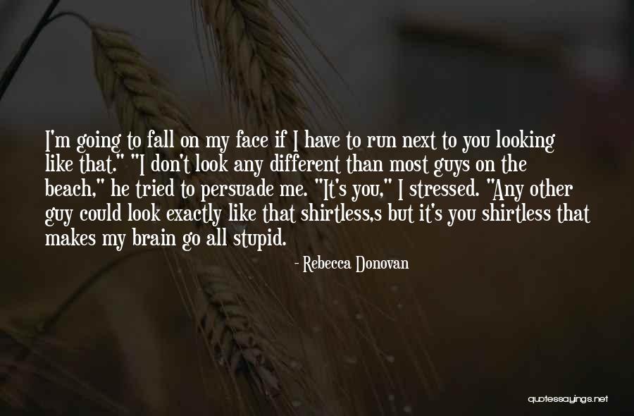 Do I Look Like I'm Stupid Quotes By Rebecca Donovan Do I Look Like I'm Stupid Quotes By Rebecca Donovan