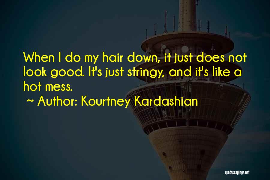 Do I Look Like Quotes By Kourtney Kardashian