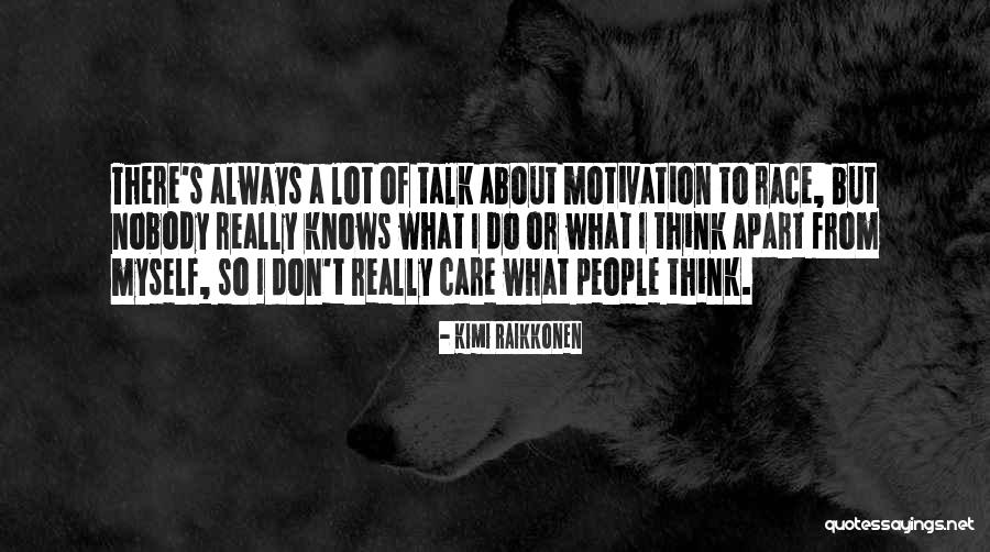 Do I Really Care Quotes By Kimi Raikkonen Do I Really Care Quotes By Kimi Raikkonen