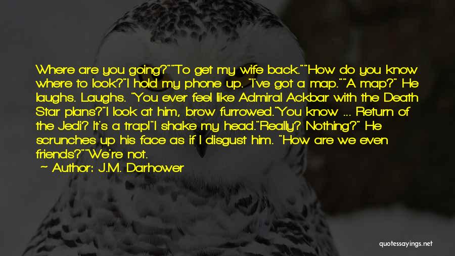 Do I Really Like Him Quotes By J.M. Darhower