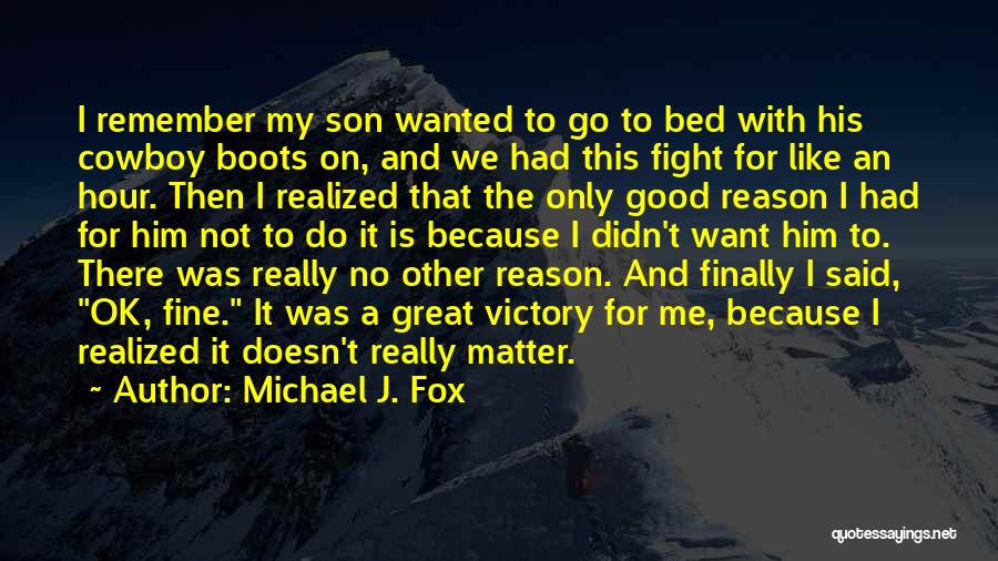 Do I Really Like Him Quotes By Michael J. Fox