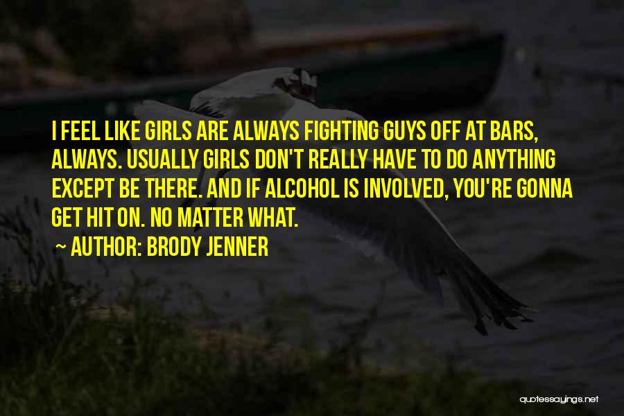 Do I Really Matter Quotes By Brody Jenner