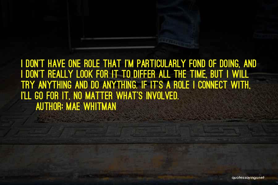 Do I Really Matter Quotes By Mae Whitman