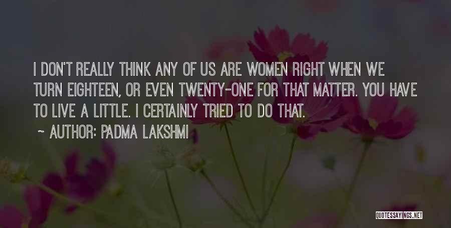 Do I Really Matter Quotes By Padma Lakshmi